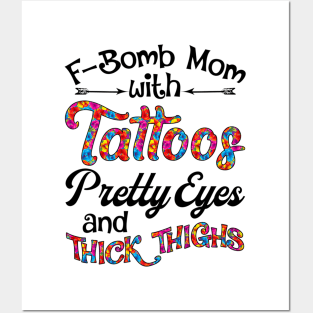 Fbomb Mom With Tattoos Pretty Eyes And Thick Thighs Posters and Art